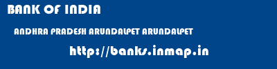 BANK OF INDIA  ANDHRA PRADESH ARUNDALPET ARUNDALPET   banks information 